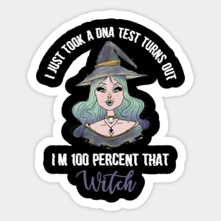 I Just Took A DNA Test Turns Out I'm 100 Percent That Witch Sticker